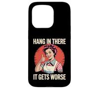 Sarcastico Detto Hang In There It Peggiora Retro Donne Uomini Custodia per iPhone 15 Pro
