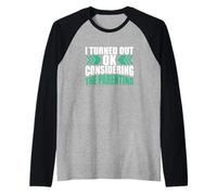Sarcastico dicendo Che Mi Sono rivelato Ok considerando la genitorialità Maglia con Maniche Raglan