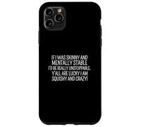 Sarcastico dicendo divertente voi tutti siete fortunati I'm Squishy And Crazy Custodia per iPhone 11 Pro Max