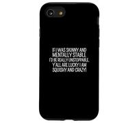 Sarcastico dicendo divertente voi tutti siete fortunati I'm Squishy And Crazy Custodia per iPhone SE (2020) / 7 / 8