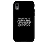 Sarcastico dicendo divertente voi tutti siete fortunati I'm Squishy And Crazy Custodia per iPhone XR
