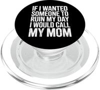Sarcastico dicendo se volevo che la mia giornata fosse rovinata, chiamerei mamma scherzo PopSockets PopGrip per MagSafe
