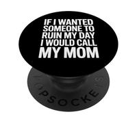 Sarcastico dicendo se volevo che la mia giornata fosse rovinata, chiamerei mamma scherzo PopSockets PopGrip Adesivo