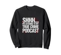 Sarcastico Dicendo Shhh STO ascoltando Il Mio Vero crimine Podcast Felpa