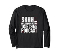 Sarcastico Dicendo Shhh STO ascoltando Il Mio Vero crimine Podcast Maglia a Manica
