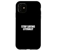 Sarcastico dire sarcasmo amante divertente smettere di dire letteralmente Custodia per iPhone 11