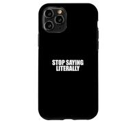 Sarcastico dire sarcasmo amante divertente smettere di dire letteralmente Custodia per iPhone 11 Pro