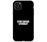 Sarcastico dire sarcasmo amante divertente smettere di dire letteralmente Custodia per iPhone 11 Pro Max