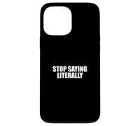 Sarcastico dire sarcasmo amante divertente smettere di dire letteralmente Custodia per iPhone 13 Pro Max