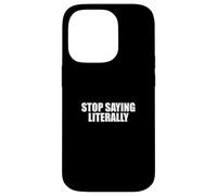 Sarcastico dire sarcasmo amante divertente smettere di dire letteralmente Custodia per iPhone 14 Pro