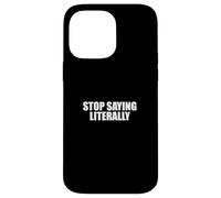 Sarcastico dire sarcasmo amante divertente smettere di dire letteralmente Custodia per iPhone 14 Pro Max