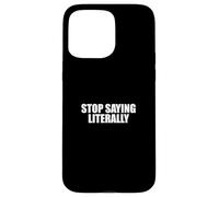 Sarcastico dire sarcasmo amante divertente smettere di dire letteralmente Custodia per iPhone 15 Pro Max