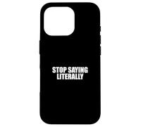 Sarcastico dire sarcasmo amante divertente smettere di dire letteralmente Custodia per iPhone 16 Pro
