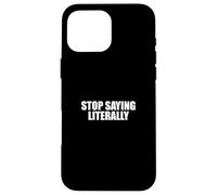 Sarcastico dire sarcasmo amante divertente smettere di dire letteralmente Custodia per iPhone 16 Pro Max
