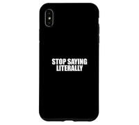 Sarcastico dire sarcasmo amante divertente smettere di dire letteralmente Custodia per iPhone XS Max