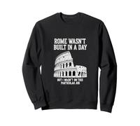 Sarcastico Divertente Detto Roma Wasnt Built Day Felpa