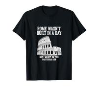 Sarcastico Divertente Detto Roma Wasnt Built Day Maglietta