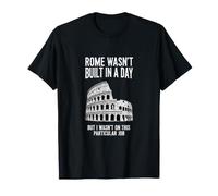 Sarcastico Divertente Detto Roma Wasnt Built Day Maglietta