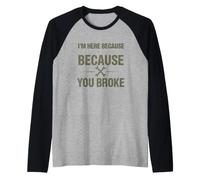 Sarcastico Divertente dicendo Qui perché Hai Rotto Qualcosa Maglia con Maniche Raglan