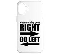 Sarcastico divertente - Quando nulla va a destra andare a sinistra Custodia per iPhone 16 Plus