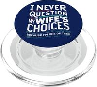 Sarcastico matrimonio felice Non metto mai in dubbio le scelte di mia moglie PopSockets PopGrip per MagSafe