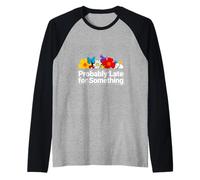Sarcastico Probabilmente in Ritardo per Qualcosa di Divertente Maglia con Maniche Raglan
