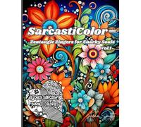 SarcastiColor - Zentangle Zingers for Snarky Souls Vol.1: Unwind in style with snappy sarcasm and mesmerizing Zentangle designs