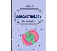 Sarcastrology: Gemini edition: A Snarky Gemini Journal with 30 Sarcastic Quotes and Blank Pages for Your Split Personality