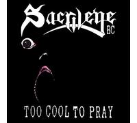 Sarcilege B.C. Too Cool to Pray (CD) Album