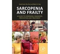 Sarcopenia and Frailty: A Guide to Screening, Diagnosis, Prevention and Treatment