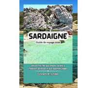 Sardaigne Guide de voyage 2025: Découvrez l'île aux trésors cachés, à l'histoire ancienne et aux superbes plages