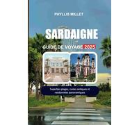 SARDAIGNE GUIDE DE VOYAGE 2025: Superbes plages, ruines antiques et randonnées panoramiques