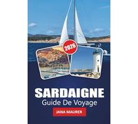 SARDAIGNE GUIDE DE VOYAGE 2026: Voyages à travers des rivages ensoleillés, des pierres anciennes et des traditions intemporelles