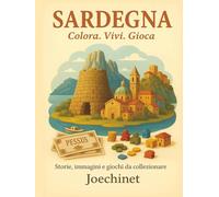 Sardegna: Colora, Vivi, Gioca: Libro da colorare e da vivere: racconti, illustrazioni e gioco da tavolo fai-da-te ispirato alla Sardegna