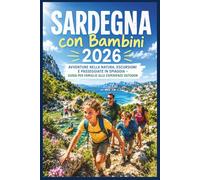 Sardegna con Bambini 2026: Avventure nella Natura, Escursioni e Passeggiate in Spiaggia - Guida per Famiglie alle Esperienze Outdoor