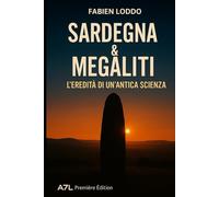 Sardegna e Megaliti: Dai menhir ai nuraghi, una connessione inattesa