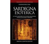 Sardegna esoterica. Il volto misterico di un'isola ancestrale, sospesa tra sacro e profano