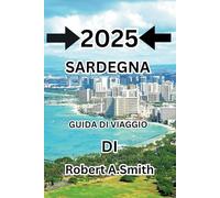 SARDEGNA GUIDA DI VIAGGIO 2025