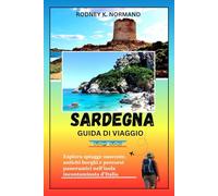Sardegna Guida di viaggio 2025-2026: Esplora spiagge nascoste, antichi borghi e percorsi panoramici nell'isola incontaminata d'Italia