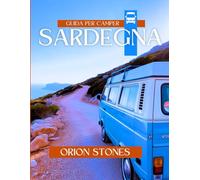 Sardegna Guida per camper: Gite panoramiche, fughe nella natura, scelte in campeggio e tesori culturali