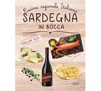 Sardegna in bocca. Cucina regionale italiana. Ediz. italiana e inglese