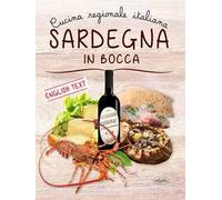 Sardegna in bocca. Cucina regionale italiana. Ediz. italiana e inglese