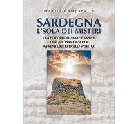 Sardegna. L'isola dei misteri. Tra popoli del mare e janas. Cinque percors...