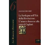 SARDEGNA NELL'ETA' DELLA RIVOLUZIONE. ATTACCO FRANCESE ALLA CITTA' DI CAGLIARI