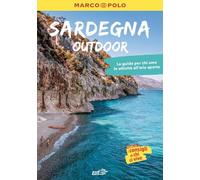 Sardegna OUTDOOR, la guida perfetta per il tuo viaggio: pratica, completa e facile da consultare con 150 proposte outdoor per tutti coloro che amano le attività al'aperto