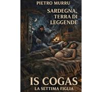 Sardegna, terra di leggende - Is Cogas - La settima figlia