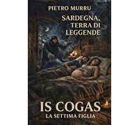 Sardegna, terra di leggende - Is Cogas - La settima figlia