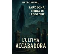 Sardegna, terra di leggende - L'ultima Accabadora: 2