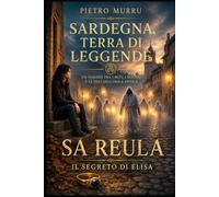 Sardegna, terra di leggende - Sa Reula - Il segreto di Elisa