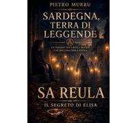 Sardegna, terra di leggende - Sa Reula - Il segreto di Elisa